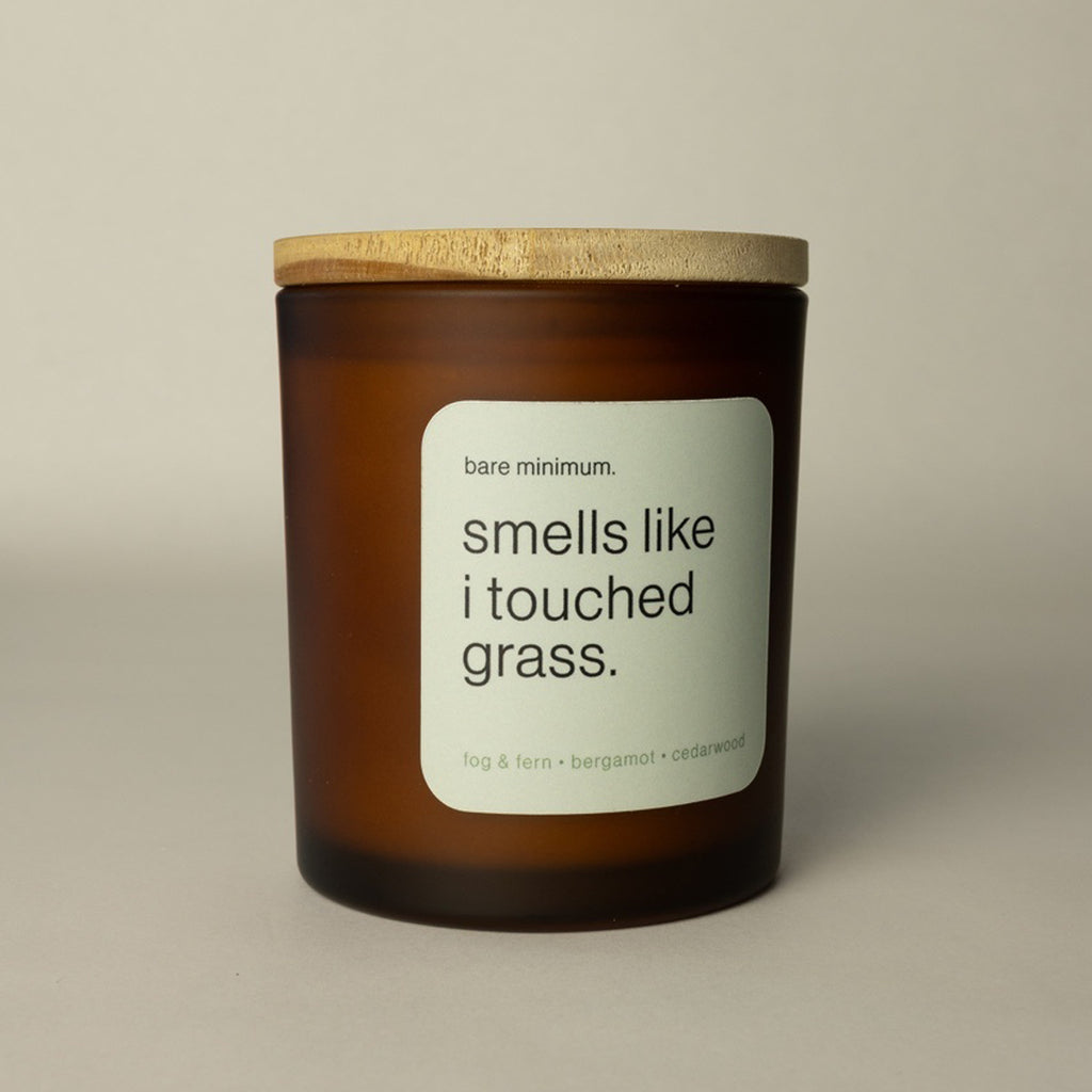 smells like I touched grass