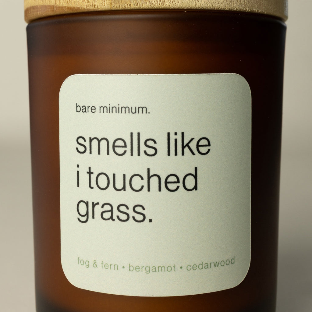 smells like I touched grass