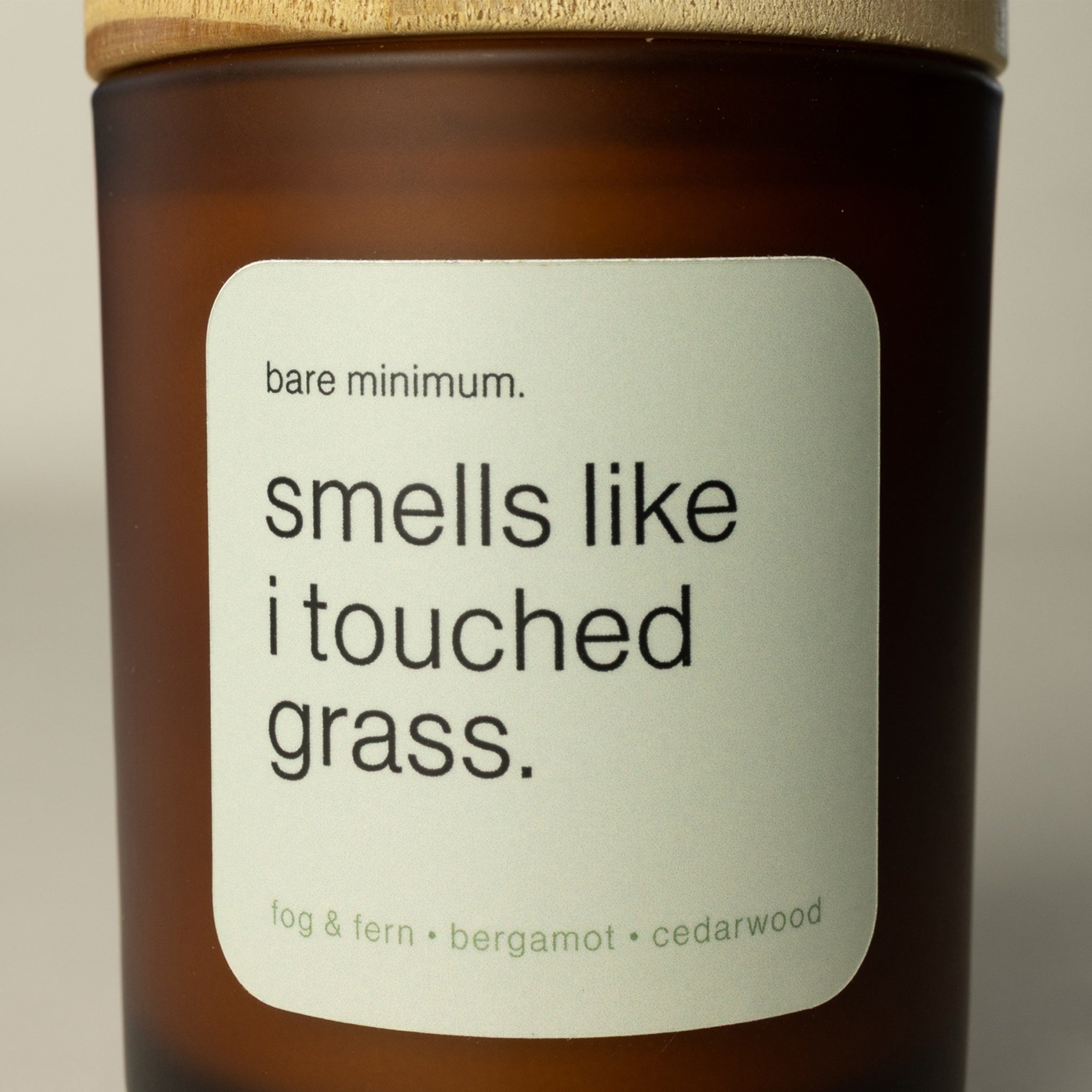 smells like I touched grass