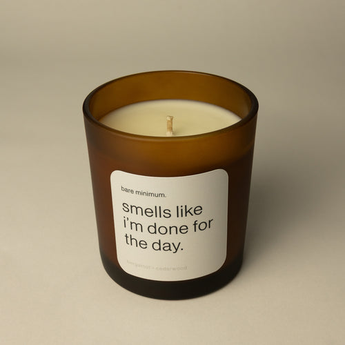 smells like i'm done for the day